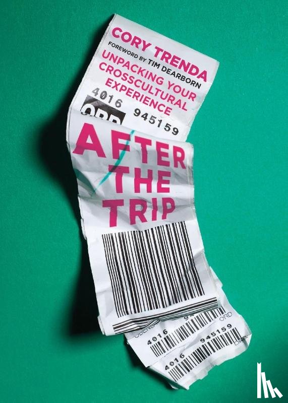 Trenda, Cory, Dearborn, Tim - After the Trip – Unpacking Your Crosscultural Experience