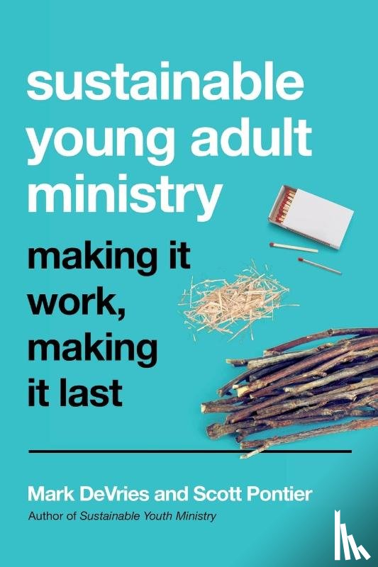 Devries, Mark, Pontier, Scott - Sustainable Young Adult Ministry – Making It Work, Making It Last