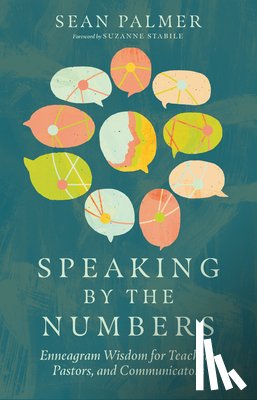 Palmer, Sean, Stabile, Suzanne - Speaking by the Numbers – Enneagram Wisdom for Teachers, Pastors, and Communicators