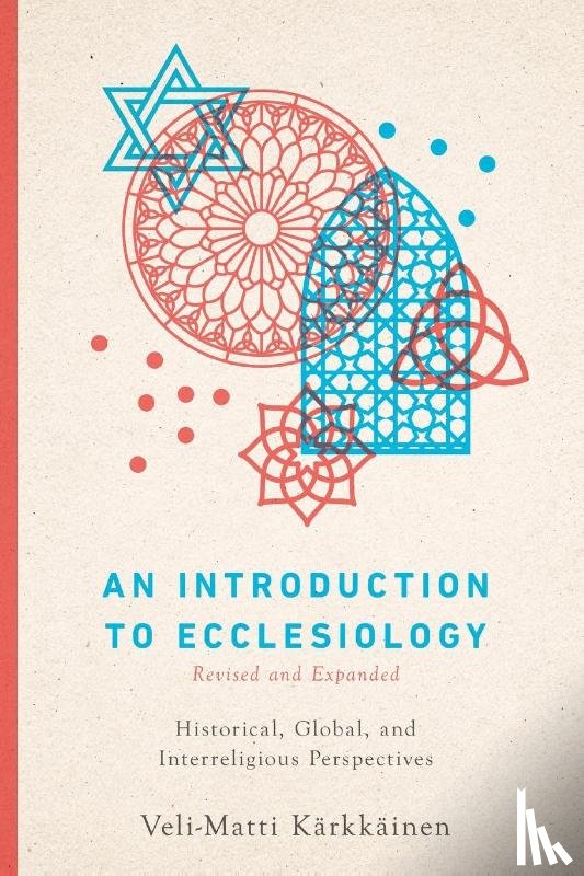 Karkkainen, Veli–matti - An Introduction to Ecclesiology – Historical, Global, and Interreligious Perspectives