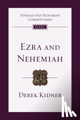 Kidner, Derek - Ezra and Nehemiah: An Introduction and Commentary Volume 12