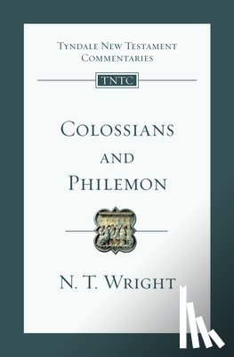 Wright, N. T. - Colossians and Philemon: An Introduction and Commentary