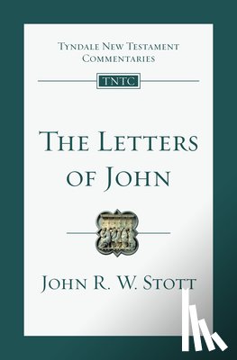 Stott, John - The Letters of John: An Introduction and Commentary Volume 19