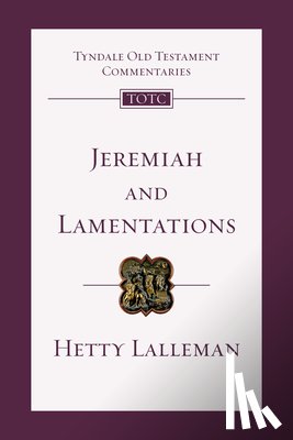 Lalleman, Hetty - Jeremiah and Lamentations: An Introduction and Commentary Volume 21