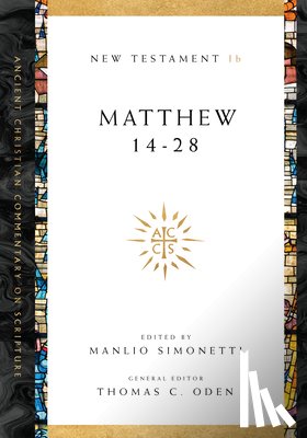 Simonetti, Manlio, Oden, Thomas C. - Matthew 14–28