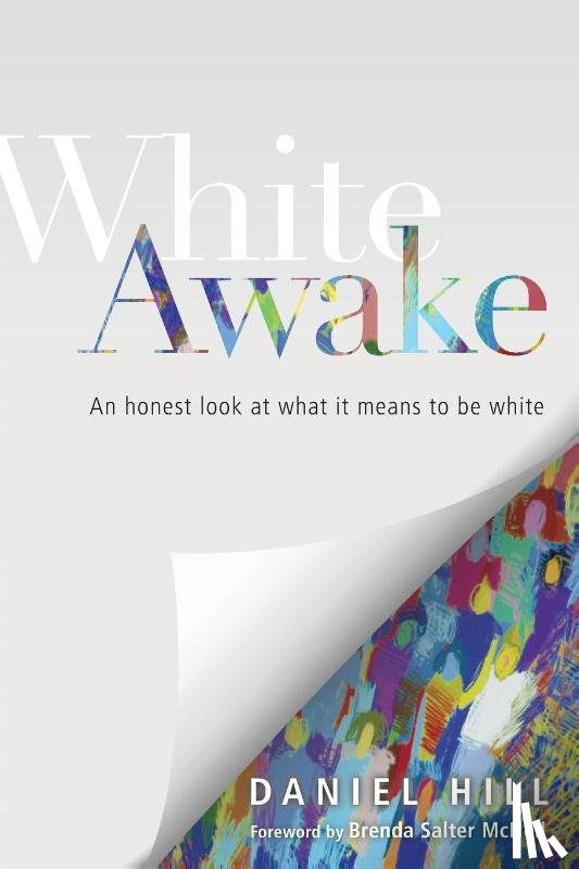 Hill, Daniel, Mcneil, Brenda Salter - White Awake – An Honest Look at What It Means to Be White