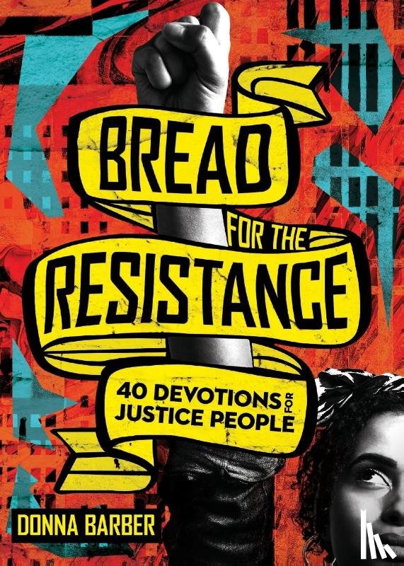 Barber, Donna - Bread for the Resistance – Forty Devotions for Justice People