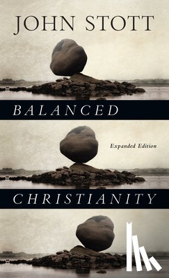 Stott, John - Balanced Christianity