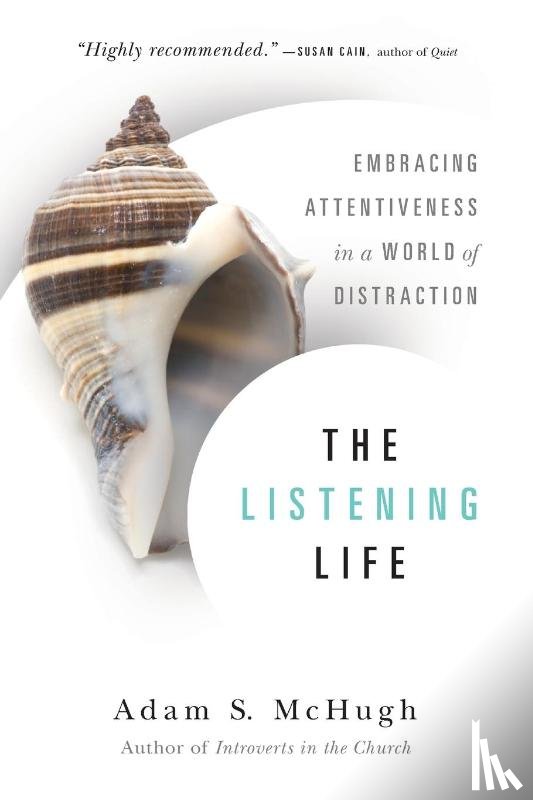 Mchugh, Adam S. - The Listening Life – Embracing Attentiveness in a World of Distraction