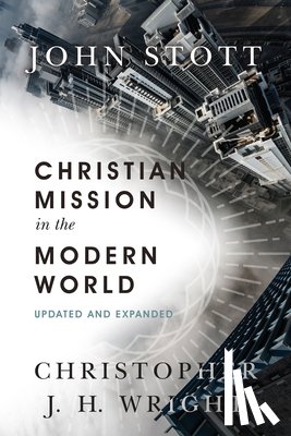 Stott, John, Wright, Christopher J. - Christian Mission in the Modern World
