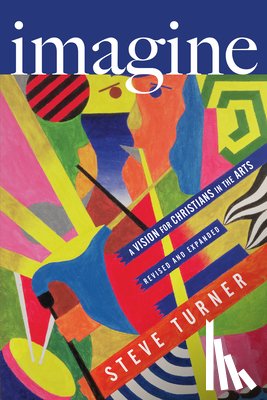 Turner, Steve - Imagine - A Vision for Christians in the Arts