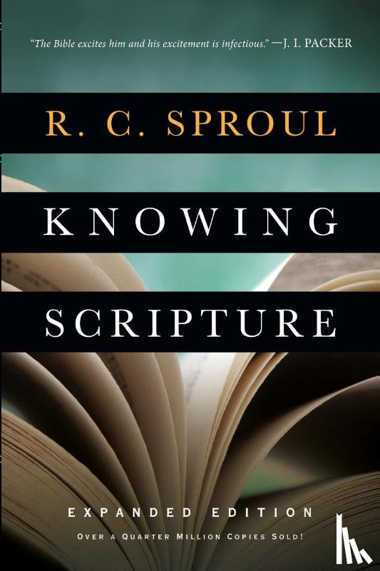 Sproul, R. C., Packer, J. I. - Knowing Scripture