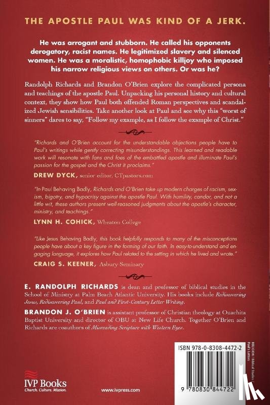 Richards, E. Randolph, O`brien, Brandon J. - Paul Behaving Badly – Was the Apostle a Racist, Chauvinist Jerk?