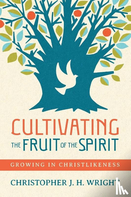 Wright, Christopher J. H. - Cultivating the Fruit of the Spirit