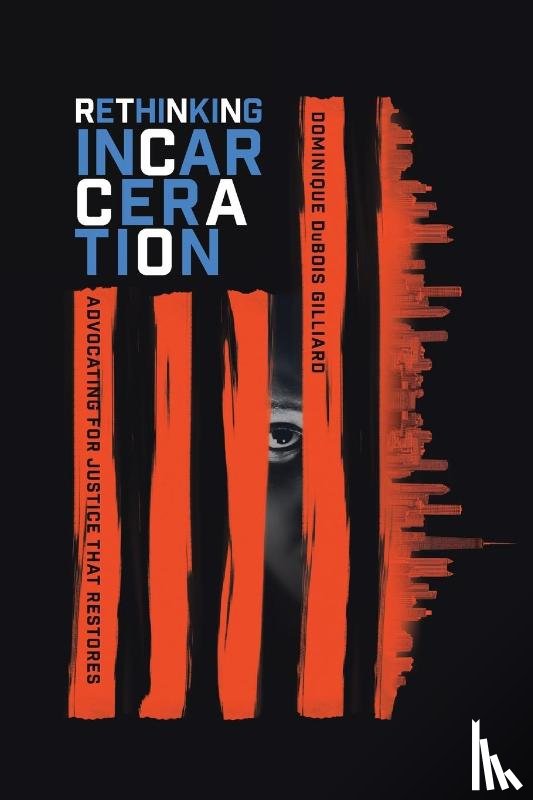 Gilliard, Dominique Duboi - Rethinking Incarceration – Advocating for Justice That Restores