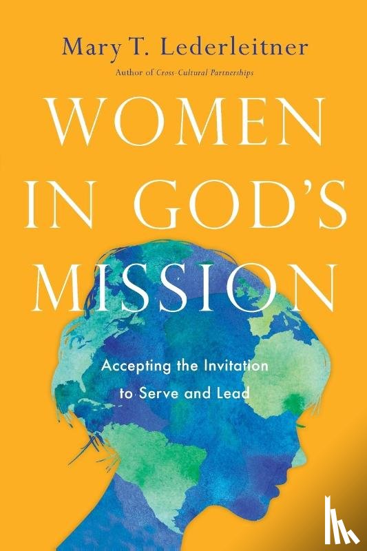 Lederleitner, Mary T. - Women in God`s Mission – Accepting the Invitation to Serve and Lead