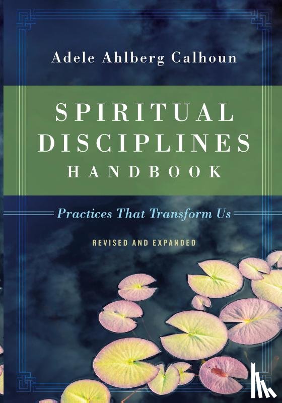 Calhoun, Adele Ahlberg - Spiritual Disciplines Handbook