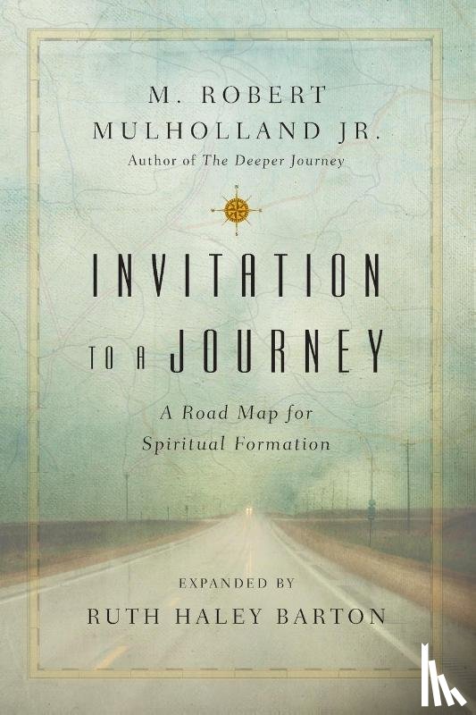 Mulholland Jr., M. Robert, Barton, Ruth Haley - Invitation to a Journey – A Road Map for Spiritual Formation