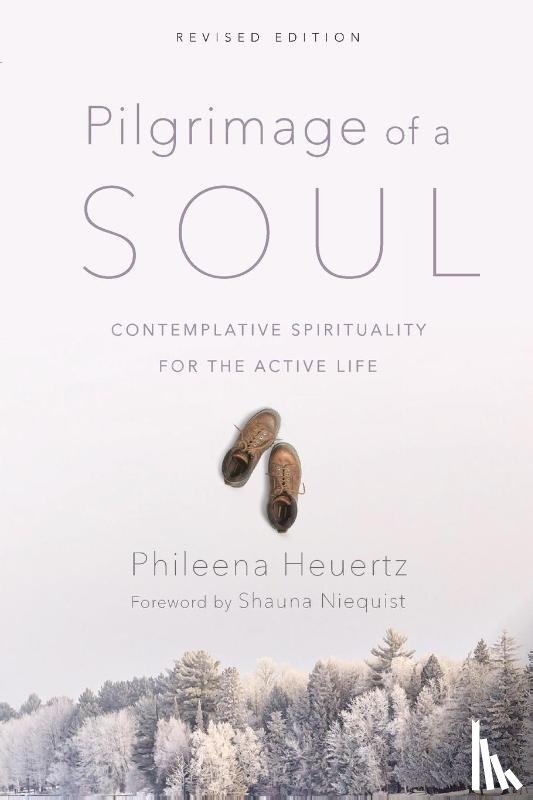 Heuertz, Phileena, Niequist, Shauna - Pilgrimage of a Soul – Contemplative Spirituality for the Active Life