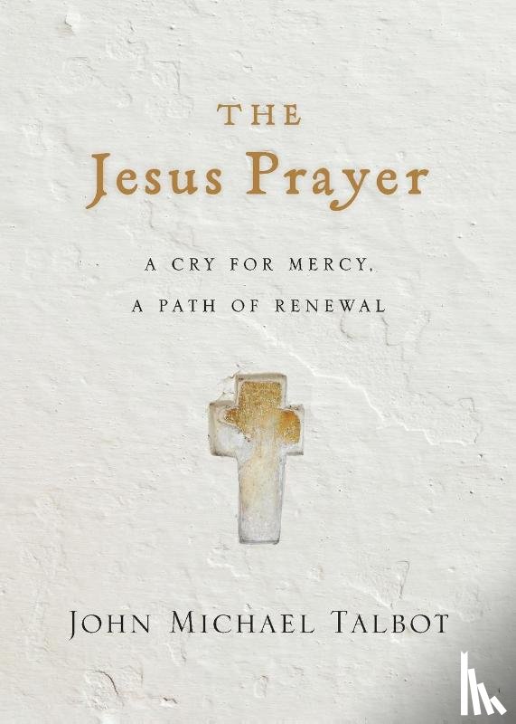 Talbot, John Michael - The Jesus Prayer – A Cry for Mercy, a Path of Renewal