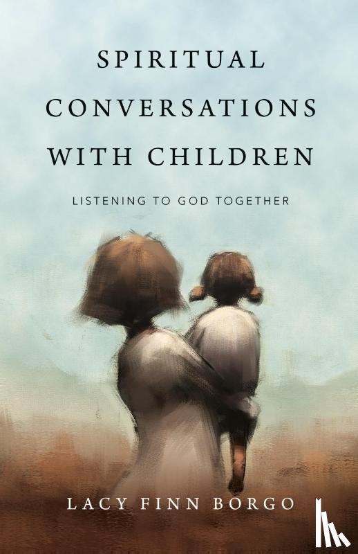 Borgo, Lacy Finn - Spiritual Conversations with Children – Listening to God Together