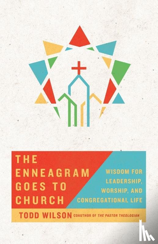 Wilson, Todd - The Enneagram Goes to Church – Wisdom for Leadership, Worship, and Congregational Life