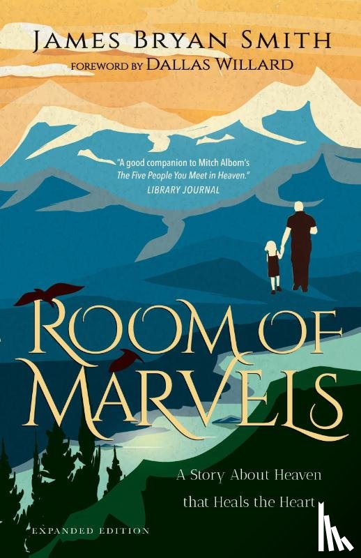 Smith, James Bryan, Willard, Dallas - Room of Marvels – A Story About Heaven that Heals the Heart