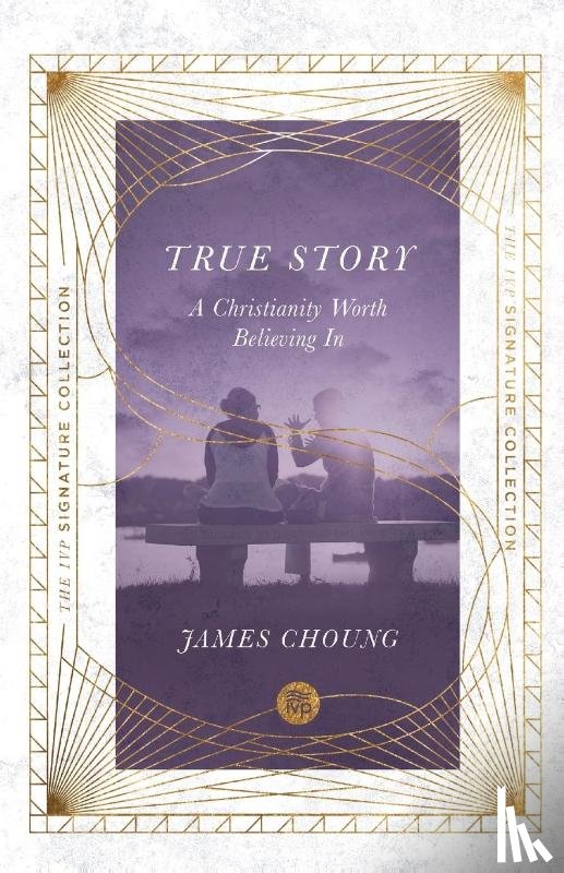 Choung, James - True Story – A Christianity Worth Believing In