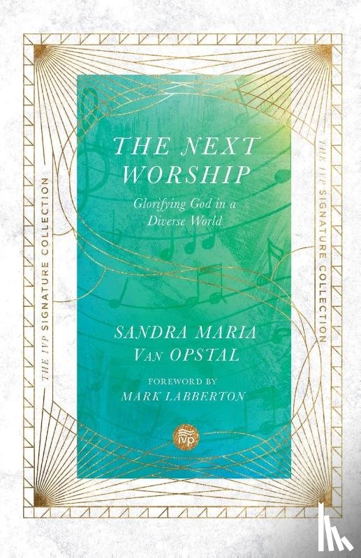 Van Opstal, Sandra Maria, Labberton, Mark - The Next Worship – Glorifying God in a Diverse World
