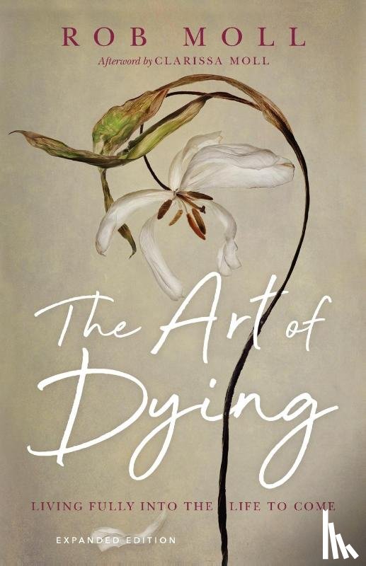 Moll, Rob, Moll, Clarissa - The Art of Dying – Living Fully into the Life to Come