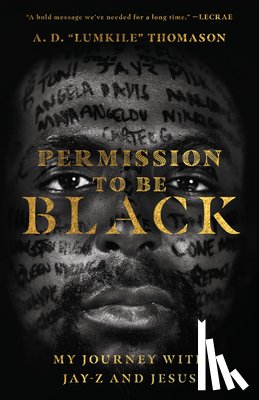 Thomason, A. D. "lumkile" - Permission to Be Black – My Journey with Jay–Z and Jesus