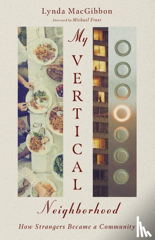 Macgibbon, Lynda, Frost, Michael - My Vertical Neighborhood – How Strangers Became a Community