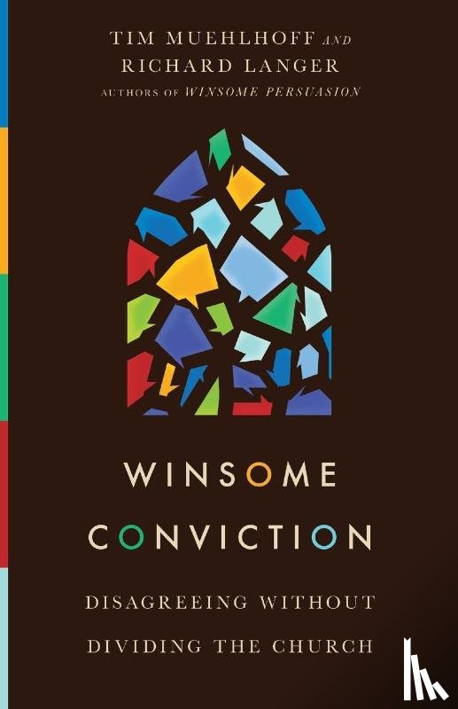 Muehlhoff, Tim, Langer, Richard - Winsome Conviction – Disagreeing Without Dividing the Church