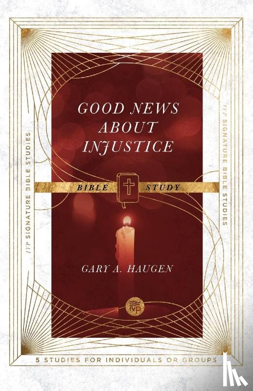 Haugen, Gary A., Le Peau, Andrew T. - Good News About Injustice Bible Study