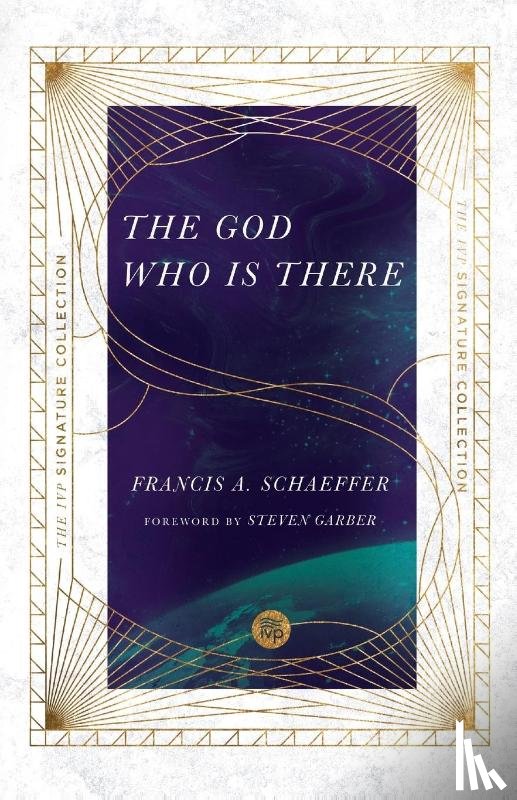 Schaeffer, Francis A., Sire, James W., Garber, Steven - The God Who Is There