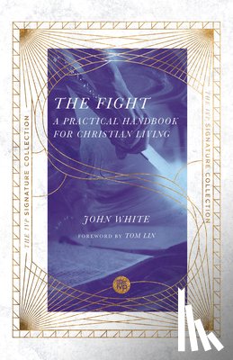 White, John - The Fight: A Practical Handbook for Christian Living