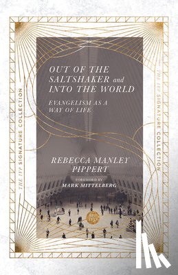Pippert, Rebecca Manley, Mittelberg, Mark - Out of the Saltshaker and Into the World - Evangelism as a Way of Life