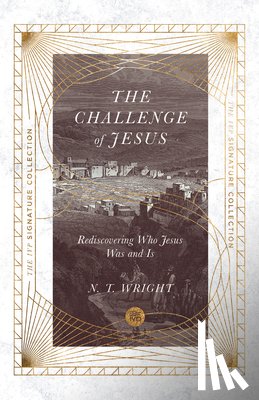 Wright, N. T. - The Challenge of Jesus: Rediscovering Who Jesus Was and Is