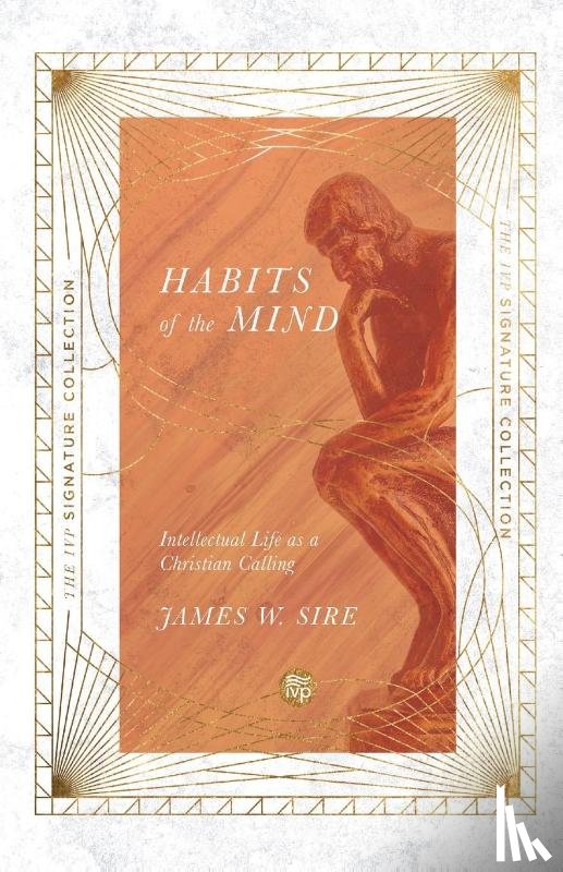 Sire, James W. - Habits of the Mind – Intellectual Life as a Christian Calling