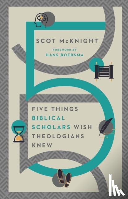 Mcknight, Scot, Boersma, Hans - Five Things Biblical Scholars Wish Theologians Knew