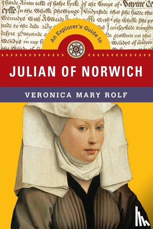 Rolf, Veronica Mary - An Explorer`s Guide to Julian of Norwich