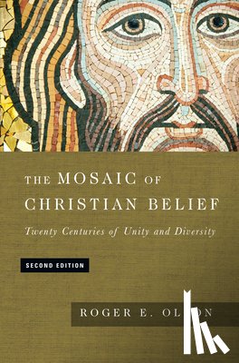 Olson, Roger E. - The Mosaic of Christian Belief – Twenty Centuries of Unity and Diversity
