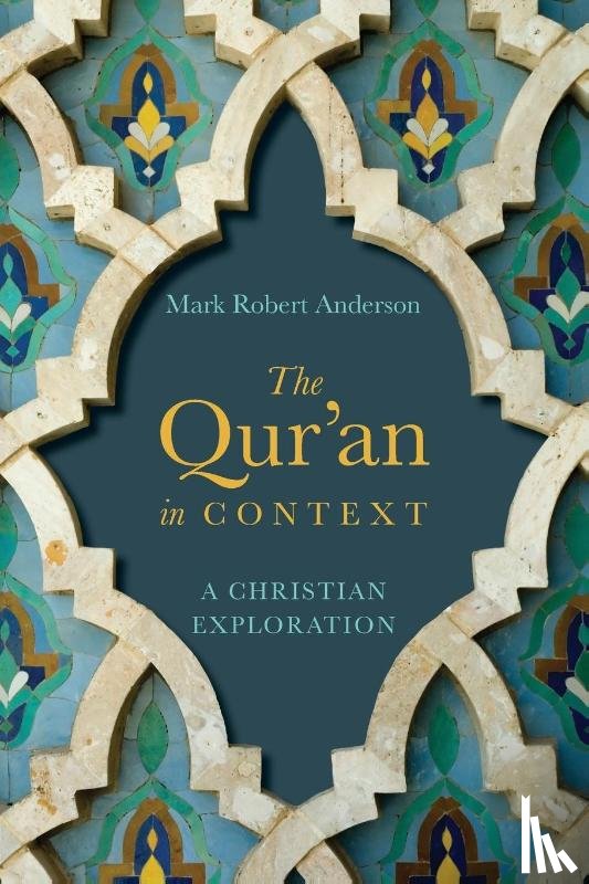 Anderson, Mark Robert - The Qur`an in Context – A Christian Exploration
