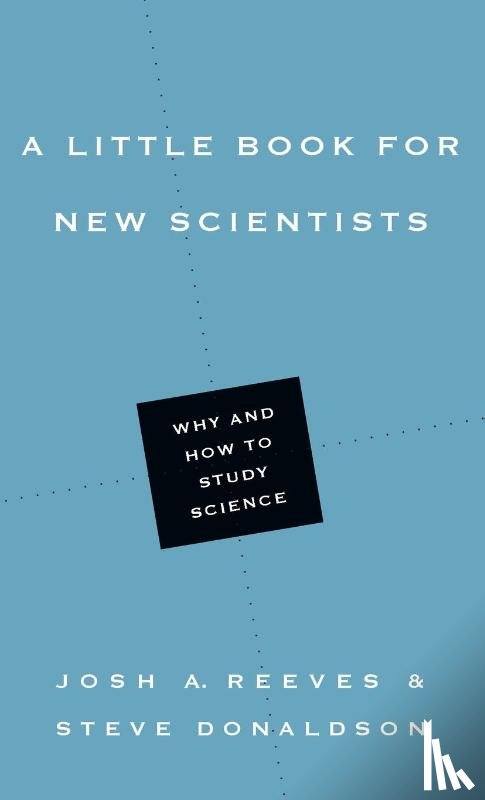 Reeves, Josh A., Donaldson, Steve - A Little Book for New Scientists – Why and How to Study Science