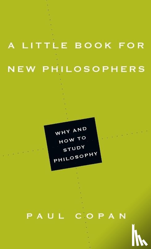 Copan, Paul - A Little Book for New Philosophers – Why and How to Study Philosophy