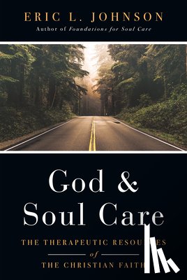 Johnson, Eric L. - God and Soul Care – The Therapeutic Resources of the Christian Faith