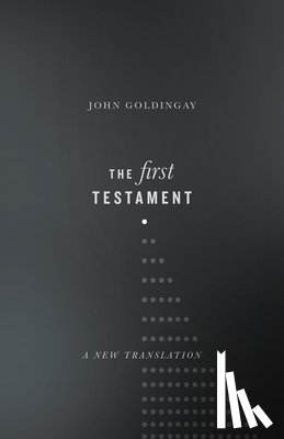 Goldingay, John - The First Testament: A New Translation