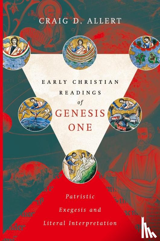 Allert, Craig D. - Early Christian Readings of Genesis One – Patristic Exegesis and Literal Interpretation