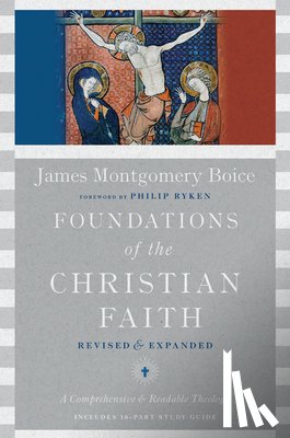 Boice, James Montgomer, Ryken, Philip - Foundations of the Christian Faith – A Comprehensive & Readable Theology