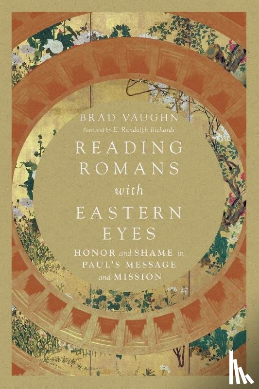 W., Jackson, Richards, E. Randolph - Reading Romans with Eastern Eyes – Honor and Shame in Paul`s Message and Mission